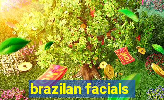 brazilan facials