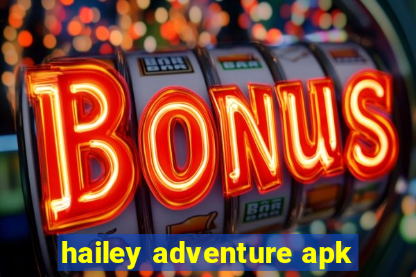 hailey adventure apk