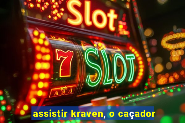 assistir kraven, o caçador
