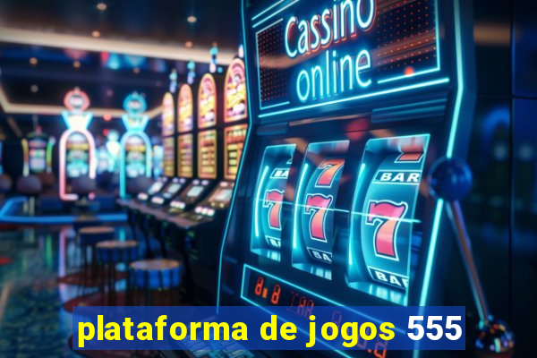 plataforma de jogos 555