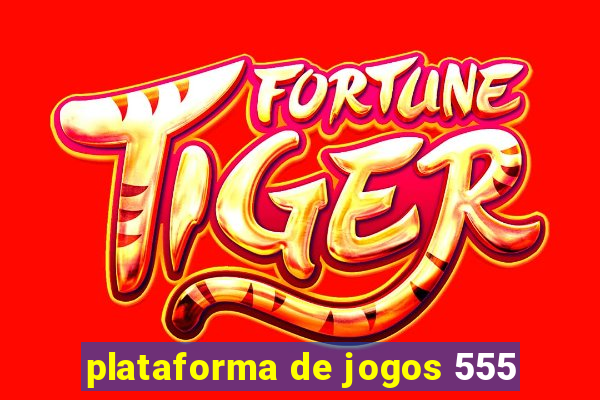 plataforma de jogos 555