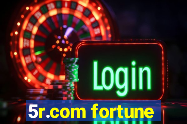 5r.com fortune