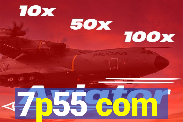 7p55 com