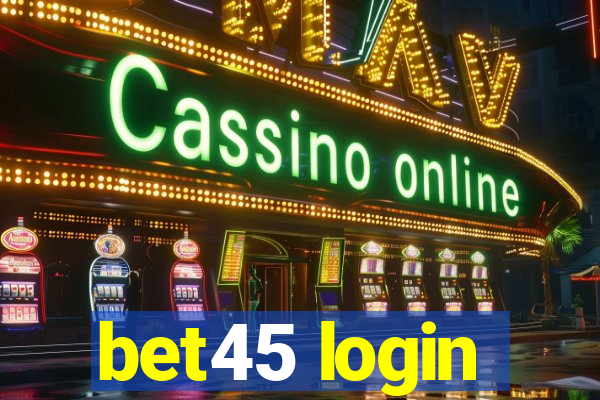 bet45 login