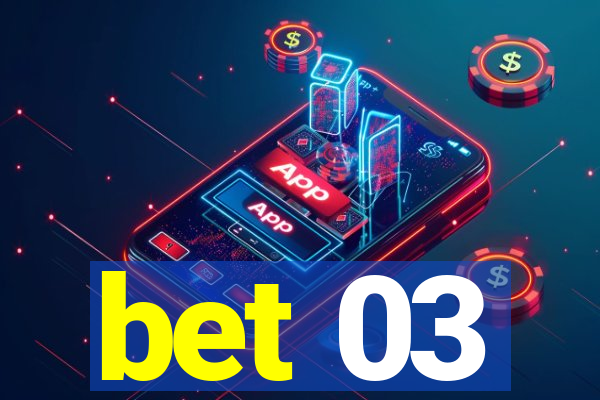 bet 03