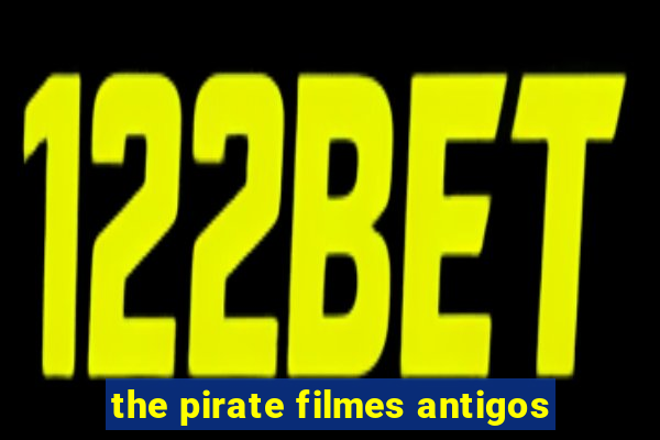 the pirate filmes antigos