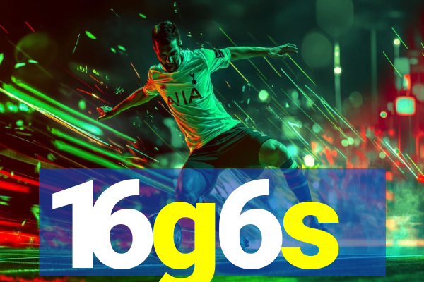 16g6s