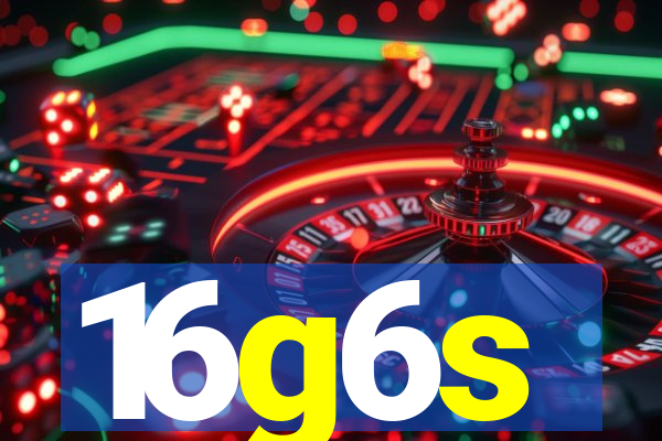 16g6s