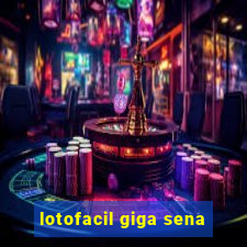 lotofacil giga sena