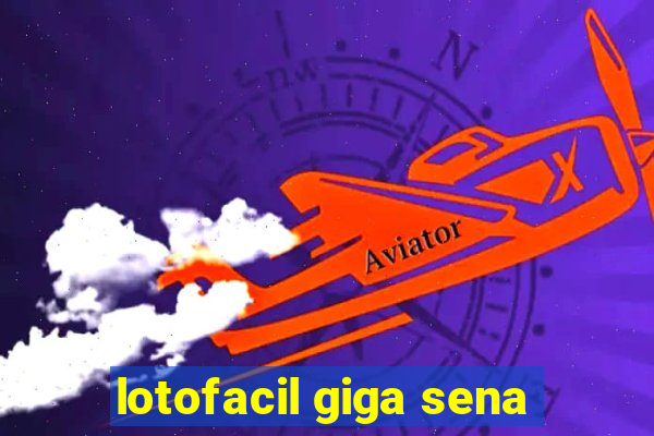 lotofacil giga sena