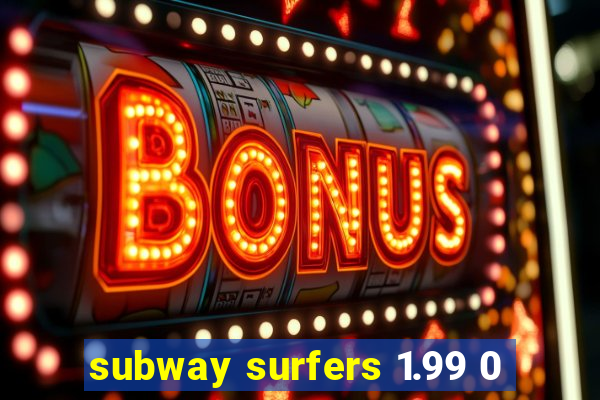 subway surfers 1.99 0
