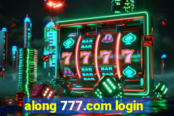 along 777.com login