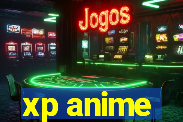 xp anime