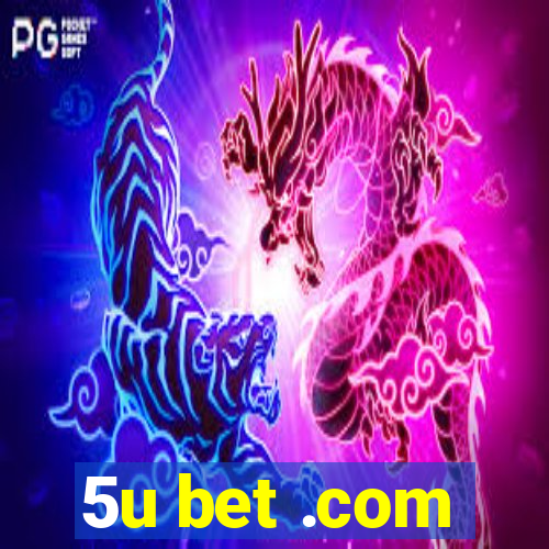 5u bet .com