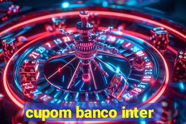 cupom banco inter
