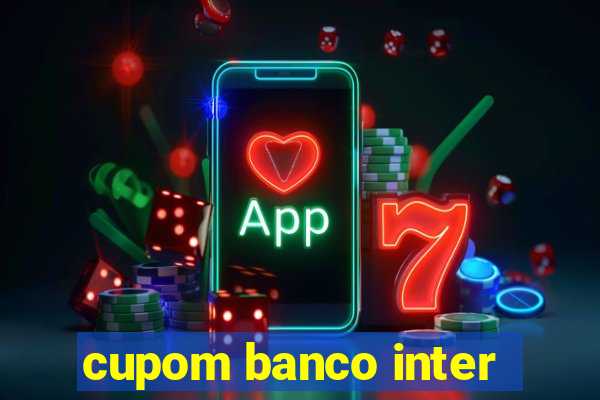 cupom banco inter