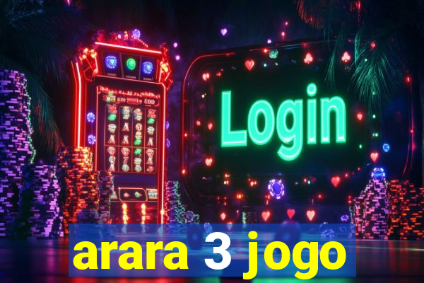 arara 3 jogo