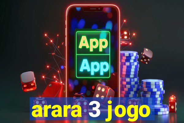 arara 3 jogo