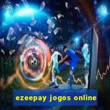 ezeepay jogos online