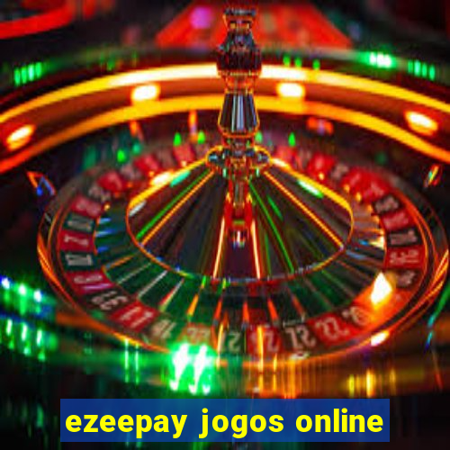 ezeepay jogos online