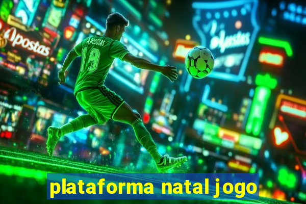 plataforma natal jogo