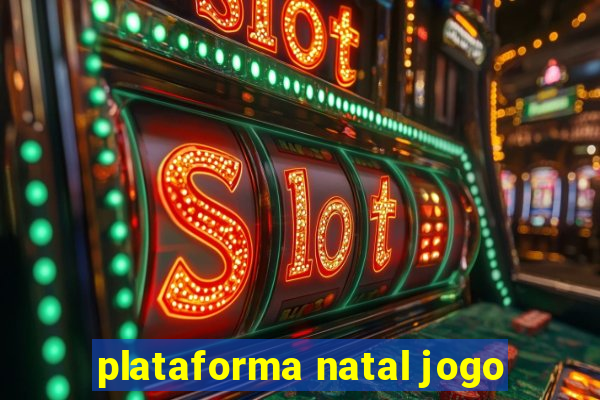 plataforma natal jogo