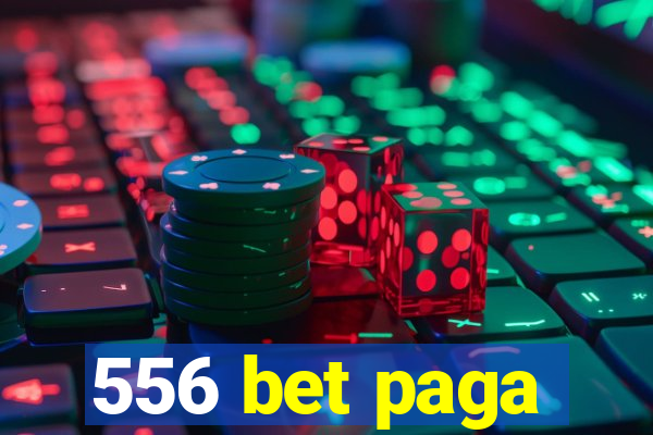 556 bet paga