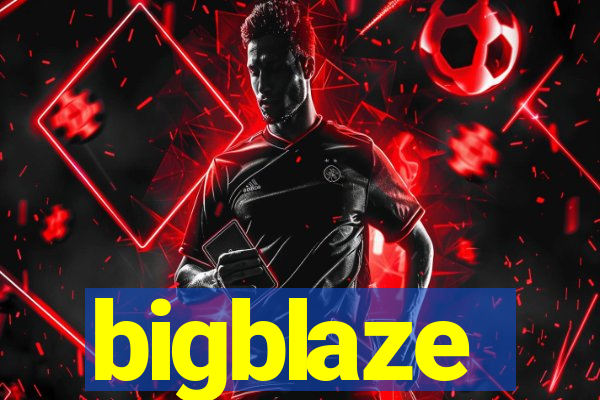 bigblaze