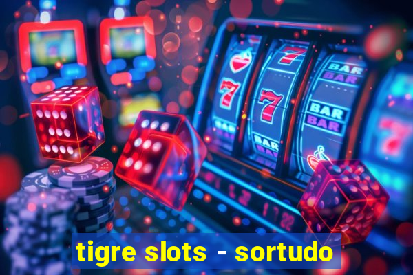 tigre slots - sortudo