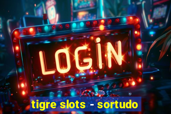 tigre slots - sortudo
