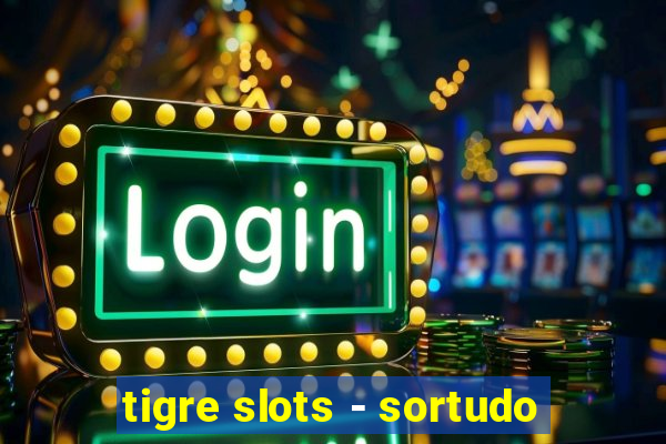 tigre slots - sortudo