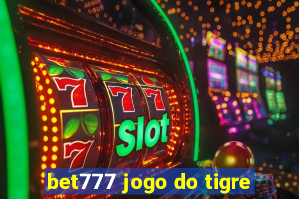 bet777 jogo do tigre