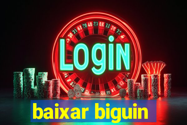 baixar biguin