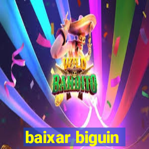 baixar biguin