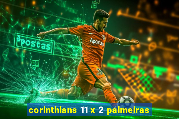 corinthians 11 x 2 palmeiras