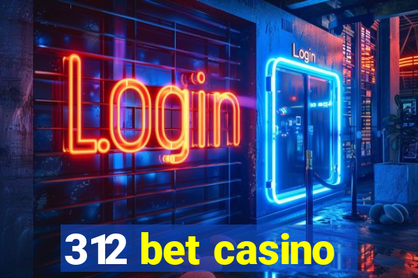 312 bet casino