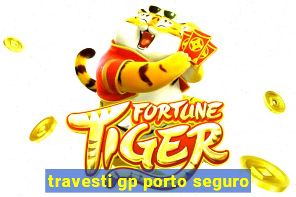 travesti gp porto seguro