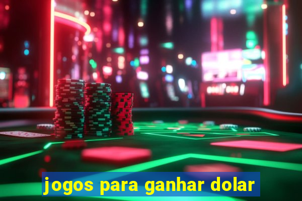 jogos para ganhar dolar