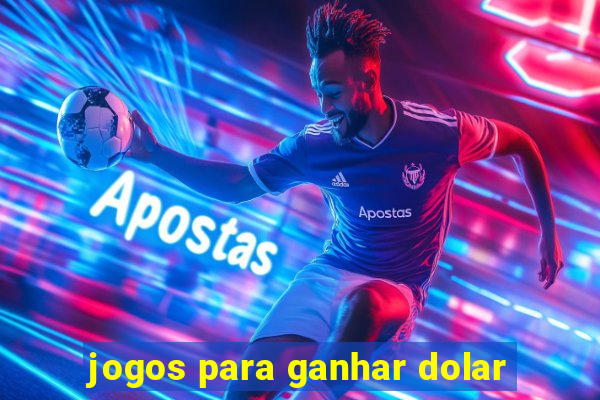 jogos para ganhar dolar