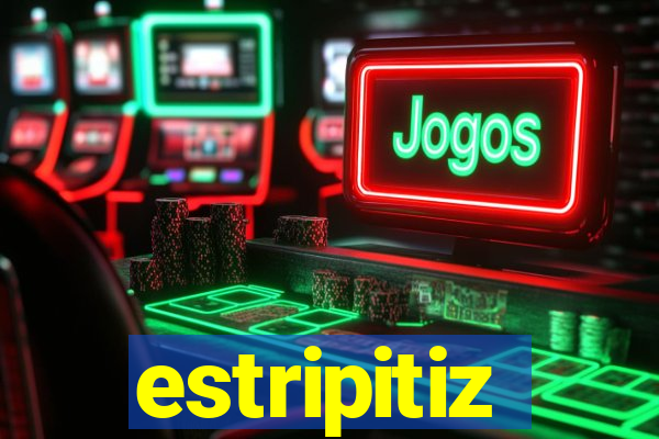 estripitiz