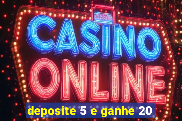 deposite 5 e ganhe 20