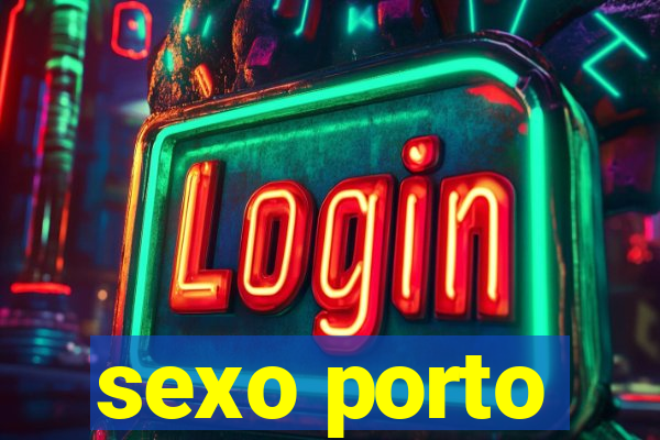sexo porto