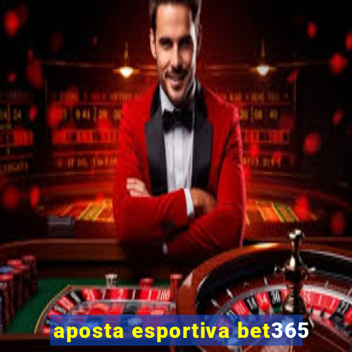 aposta esportiva bet365