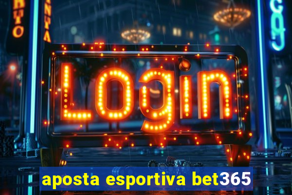 aposta esportiva bet365