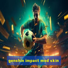 genshin impact mod skin