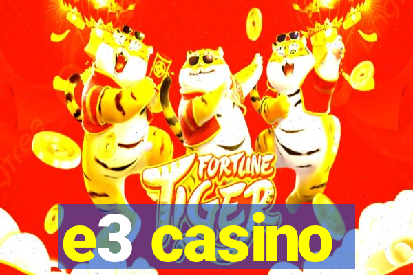 e3 casino