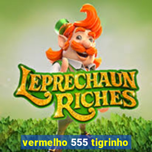vermelho 555 tigrinho