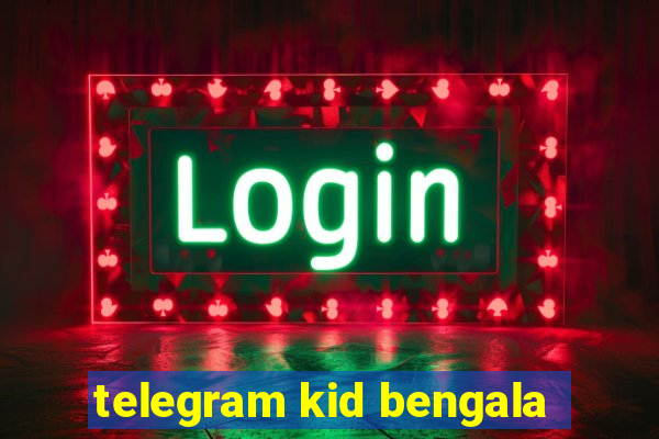 telegram kid bengala