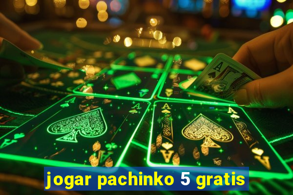 jogar pachinko 5 gratis