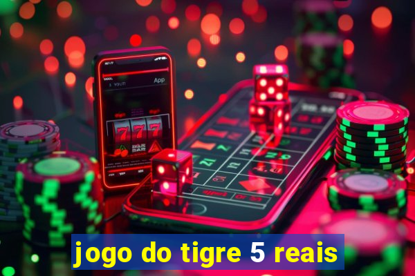 jogo do tigre 5 reais